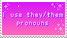 I use she/they pronouns